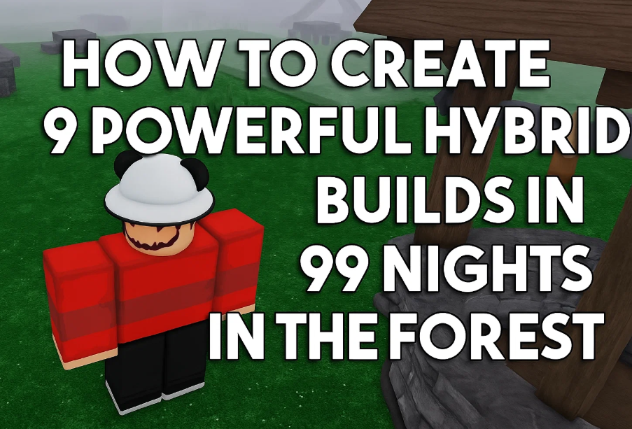 How to Create 9 Powerful Hybrid Builds in 99 Nights in the Forest